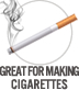 Great for Making Cigarettes