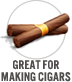 Great for Making Cigars