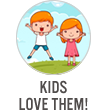 Kids Love Them!